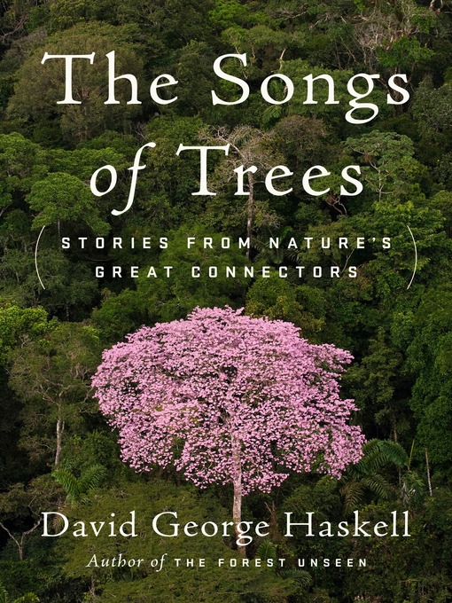 Title details for The Songs of Trees by David George Haskell - Wait list